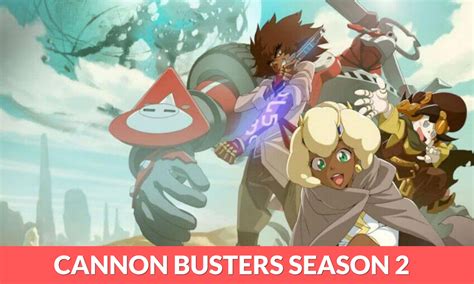 Cannon Busters Season 2 Release Date, Cast, Plot, Trailer & More ...