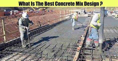 What Is The Best Concrete Mix Design ? | Engineering Discoveries