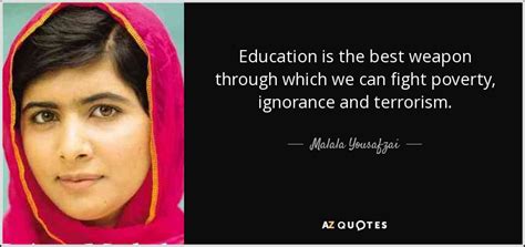 Malala Yousafzai quote: Education is the best weapon through which we ...