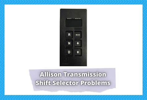 6 Common Allison Transmission Shift Selector Problems - Camper Upgrade