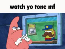 Watch Yo Tone Mf GIF - Watch Yo Tone Mf - Discover & Share GIFs