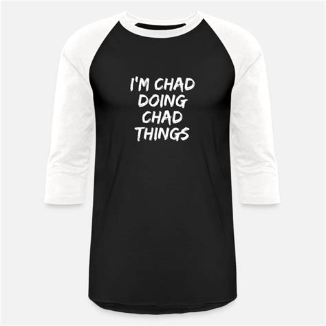 Chad T-Shirts | Unique Designs | Spreadshirt