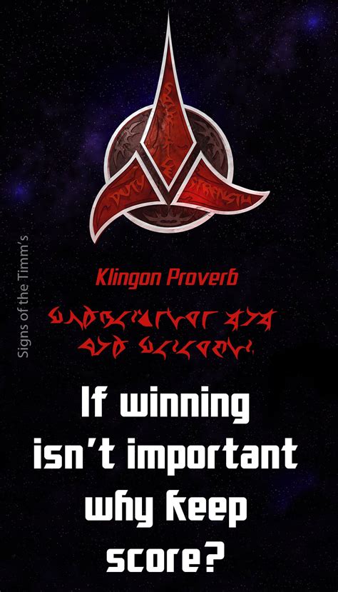 Klingon Proverb "If winning isn't important, why keep score?" Klingon ...