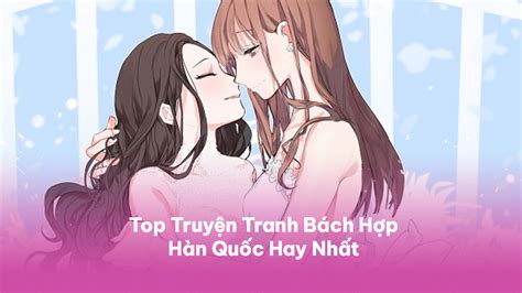 Top 15 Truyện Tranh Bách Hợp Hàn Quốc Full Hay Nhất