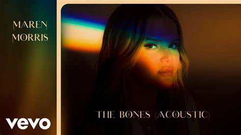 Maren Morris - The Bones (Acoustic Official Audio) - YouTube