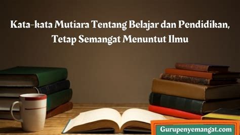 50 Kata-kata Mutiara Tentang Belajar dan Pendidikan, Tetap Semangat ...