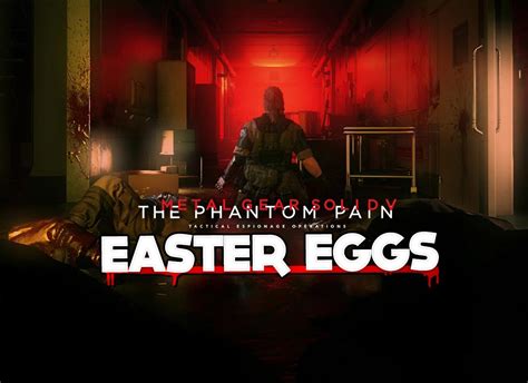 Metal Gear Solid V The Phantom Pain - Easter Eggs