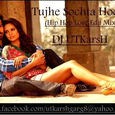 Stream Tujhe Sochta Hoon (Hip Hop Love Edit Mix) By DJ UTKarsH by DJ ...