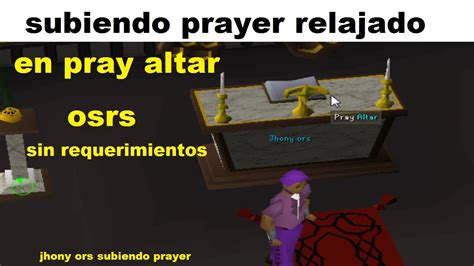 osrs subiendo prayer sin requerimientos pray altar - YouTube