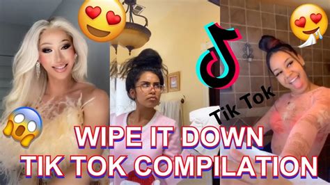 TIK TOK “WIPE IT DOWN” COMPILATION - YouTube