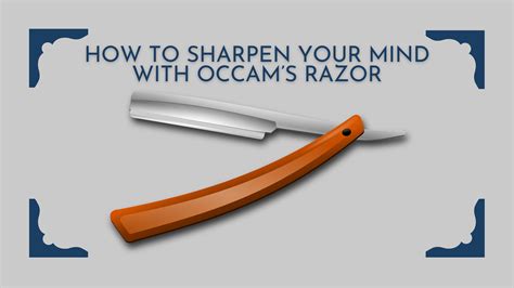 How to Sharpen Your Mind with Occam’s Razor — Tazeen Shaikh