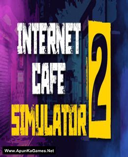 Internet Cafe Simulator 2 Pc Game Free Download Full Version | apunkagames