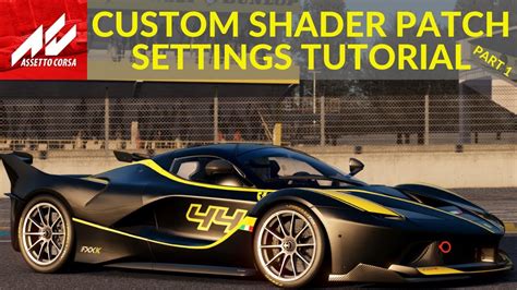 Assetto Corsa Custom Shader Patch Settings Tutorial And Walkthrough ...