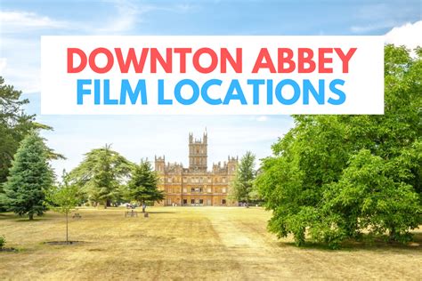 Downton Abbey Film Locations - Unbordered Travel