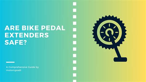 Are Bike Pedal Extenders Safe? A Comprehensive Guide