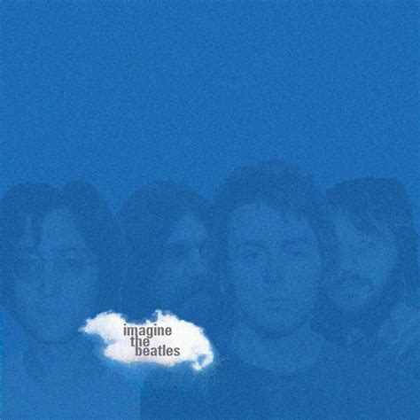 The Beatles - Imagine : r/alternatebeatlesalbum