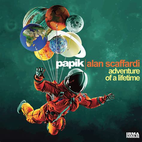 Papik and Alan Scaffardi - Adventure Of A Lifetime on Traxsource