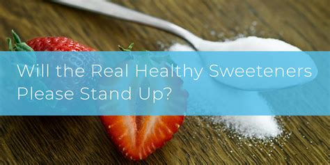 Will the real Healthy Sweeteners please stand up? – Jason Wrobel