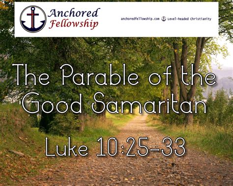 The Parable of the Good Samaritan (Luke 10:25-33) - Anchored Fellowship