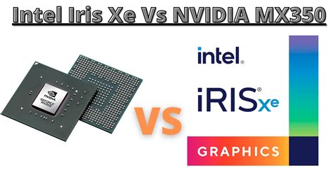 Intel Iris Xe Vs NVIDIA MX350: Which Is Better? – Geeks And God