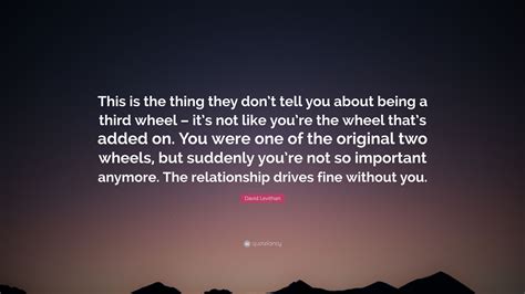 David Levithan Quote: “This is the thing they don’t tell you about ...