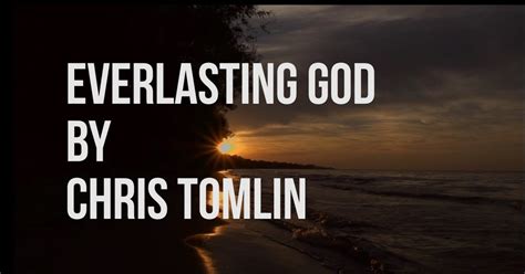 'Everlasting God' Lyrics by Chris Tomlin Quiz - By johncenafan612