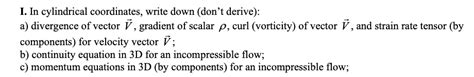 Solved I. In cylindrical coordinates, write down (don't | Chegg.com