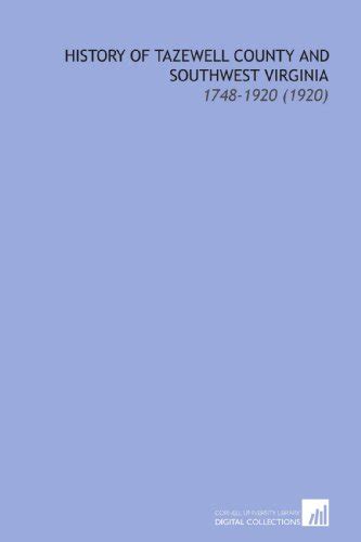 HISTORY OF TAZEWELL COUNTY AND SOUTHWEST VIRGINIA 1748 1920 Read ...