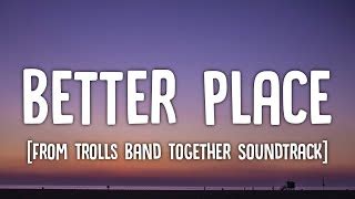 Trolls Band Together - Better Place (Lyrics) "We do it better, yeah, we ...