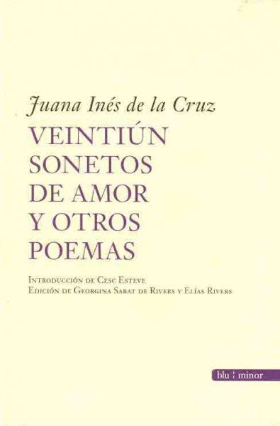 Veintiún sonetos de amor y otros poemas. Juana Inés de la Cruz. Cruz ...