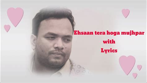 Ehsaan Tera Hoga Mujhpar with Lyrics - YouTube