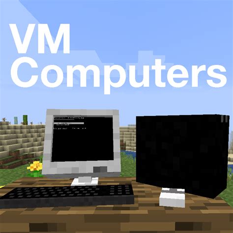 VM Computers - Mods - Minecraft - CurseForge