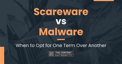 Scareware vs Malware: When to Opt for One Term Over Another