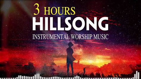 3 Hours Anointed Instrumental Hillsong Worship Music🙌Inspiring ...