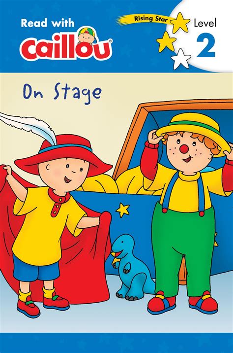 Read with Caillou: Caillou: On Stage - Read with Caillou, Level 2 ...