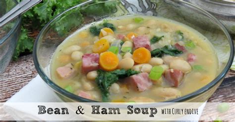 Bean and Ham Soup With Curly Endive | Moms Need To Know