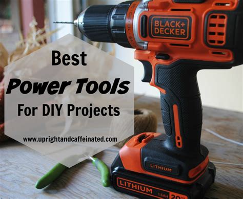 Power Tools: The Best Power Tools for DIY Projects - Upright and ...