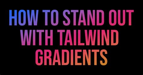 How to add gradient text in Tailwind CSS (2023)?