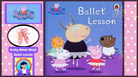 Peppa Pig *Ballet Lesson* Read By Aunty Mimmi, Fun Books From Peppa ...