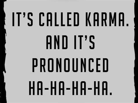 It's called karma | Karma quotes, Funny quotes, Inspirational quotes