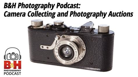 B&H Photography Podcast: Camera Collecting and Photography Auctions ...