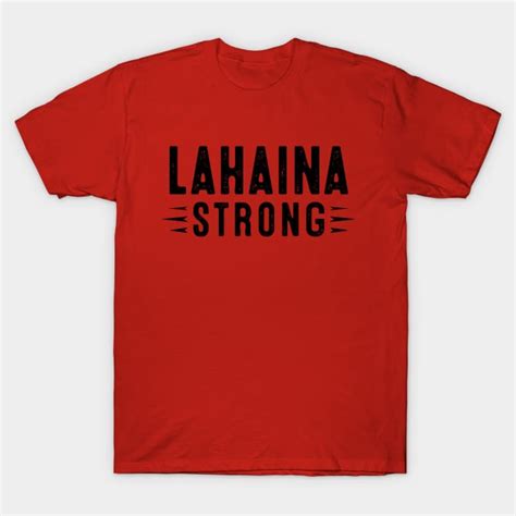 Lahaina Strong - Lahaina - T-Shirt | TeePublic