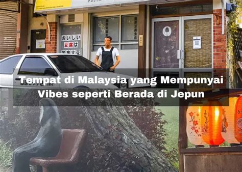 8 Tempat di Malaysia yang Mempunyai Vibes Seperti Berada di Jepun