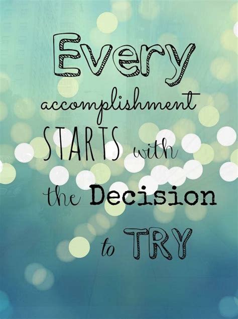 Every accomplishment starts with a decision to try | College quotes ...