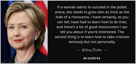 Hillary Clinton quote: If a woman wants to succeed in the public arena...