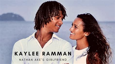 Nathan Ake girlfriend Kaylee Ramman Wiki 2022- Age, Net Worth, Career ...