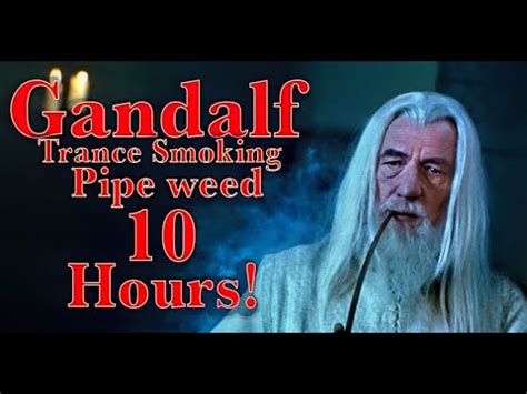 Gandalf Trance Smoking Pipe Weed - 10 Hours! Ambience - ASMR - YouTube