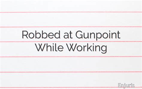 Robbed at Gunpoint While Working: Do I Have a Case?