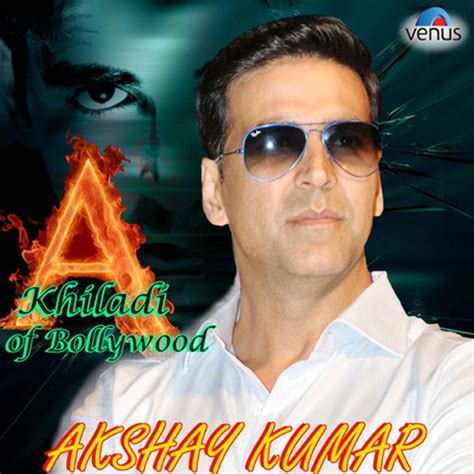 Khiladi Of Bollywood - Akshay Kumar Songs Download: Khiladi Of ...