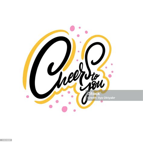 Cheers To You Hand Written Lettering Quote Colorful Vector Illustration ...